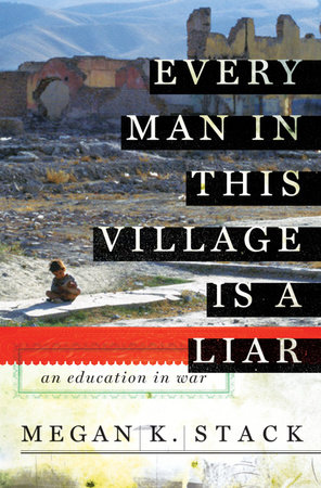 Every Man in This Village Is a Liar by Megan K. Stack