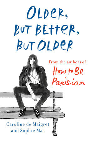 Older, but Better, but Older by Caroline De Maigret and Sophie Mas