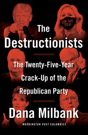 The Destructionists by Dana Milbank