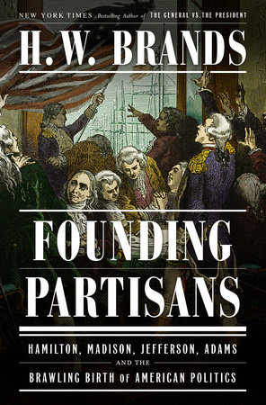Founding Partisans by H. W. Brands