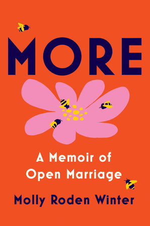 More: A Memoir of Open Marriage by Molly Roden Winter