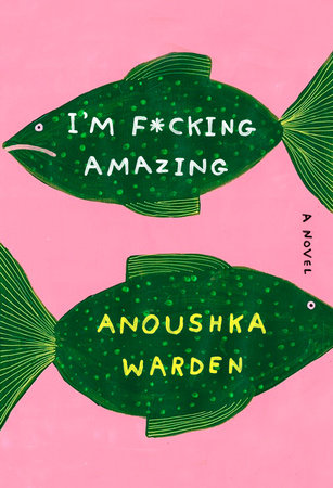 I'm F*cking Amazing by Anoushka Warden