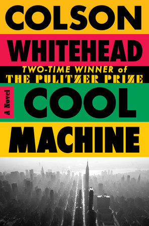 Cool Machine by Colson Whitehead
