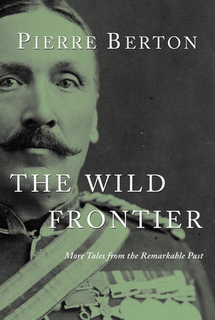 The Wild Frontier by Pierre Berton