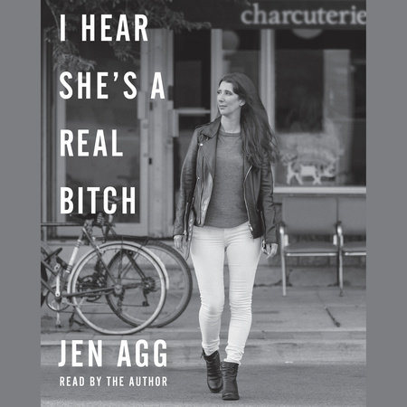 I Hear She's a Real Bitch by Jen Agg