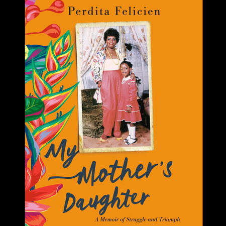 My Mother's Daughter by Perdita Felicien