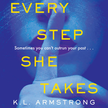 Every Step She Takes by K.L. Armstrong