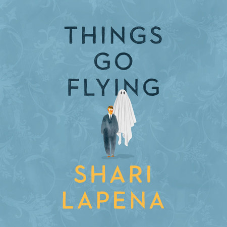 Things Go Flying by Shari Lapena