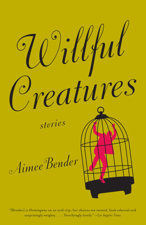Willful Creatures by Aimee Bender