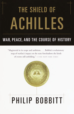 The Shield of Achilles by Philip Bobbitt