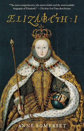 Elizabeth I by Anne Somerset
