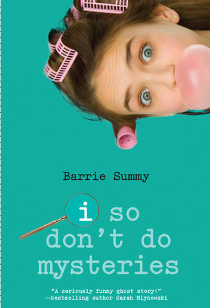 I So Don't Do Mysteries by Barrie Summy