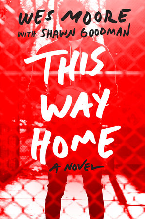 This Way Home by Wes Moore and Shawn Goodman