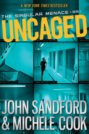 Uncaged (The Singular Menace, 1) by John Sandford and Michele Cook