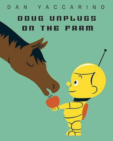 Doug Unplugs on the Farm by Dan Yaccarino