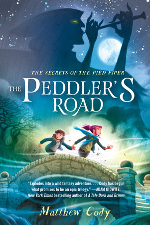 The Secrets of the Pied Piper 1: The Peddler's Road by Matthew Cody