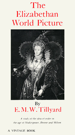 The Elizabethan World Picture by Eustace M. Tillyard