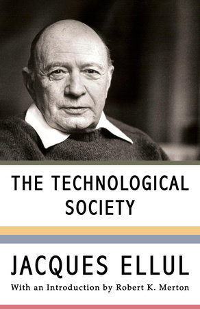 The Technological Society by Jacques Ellul