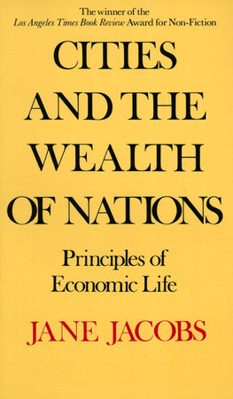 Cities and the Wealth of Nations by Jane Jacobs