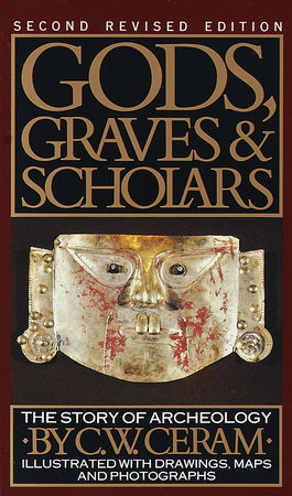 Gods, Graves and Scholars by C.W. Ceram