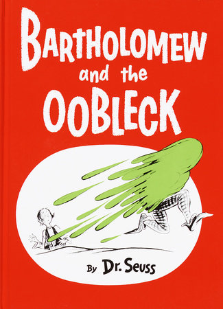 Bartholomew and the Oobleck by Dr. Seuss