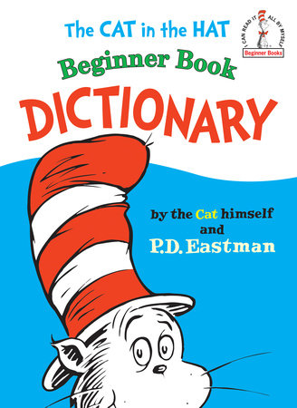 The Cat in the Hat Beginner Book Dictionary by P.D. Eastman