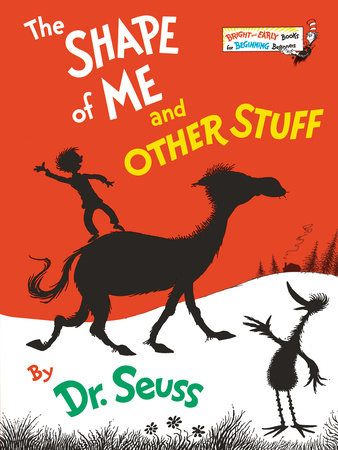 The Shape of Me and Other Stuff by Dr. Seuss