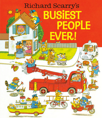 Richard Scarry's Busiest People Ever! by Richard Scarry