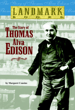 The Story of Thomas Alva Edison by Margaret Cousins