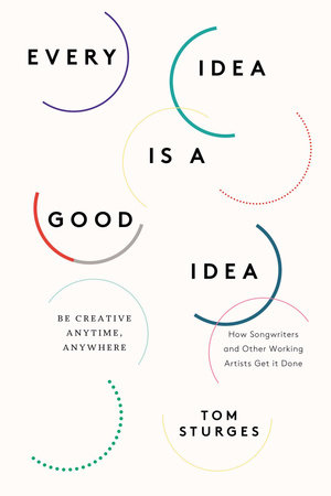 Every Idea Is a Good Idea by Tom Sturges