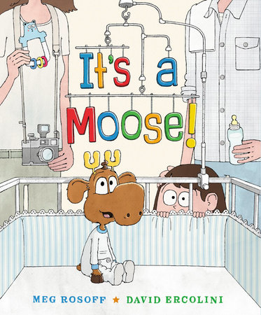 It's a Moose! by Meg Rosoff