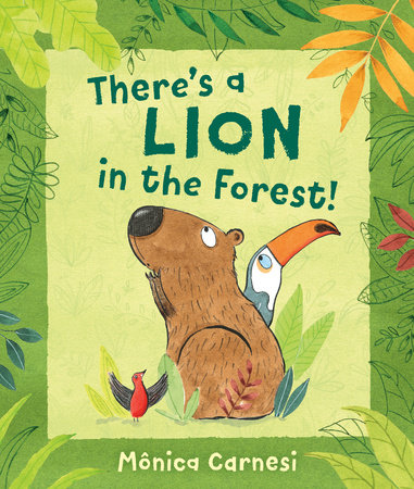 There's a Lion in the Forest! by Mônica Carnesi