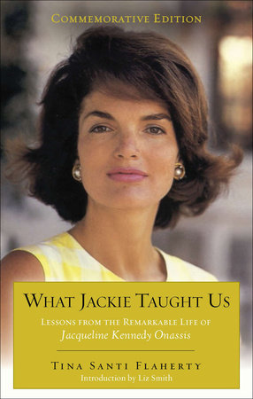 What Jackie Taught Us (Revised and Expanded) by Tina Santi Flaherty
