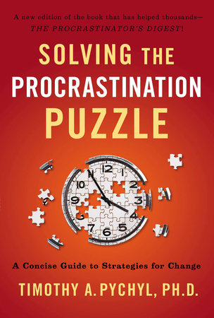 Solving the Procrastination Puzzle by Timothy A. Pychyl