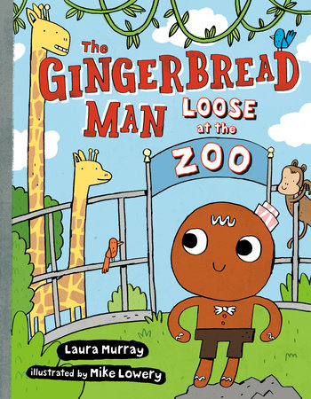 The Gingerbread Man Loose at The Zoo by Laura Murray; Illustrated by Mike Lowery