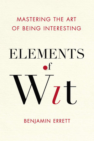 Elements of Wit by Benjamin Errett