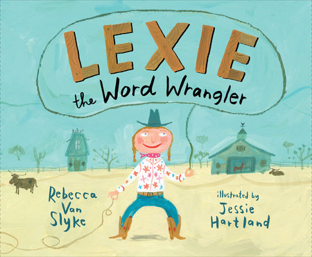 Lexie the Word Wrangler by Rebecca Van Slyke