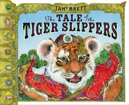 The Tale of the Tiger Slippers by Jan Brett