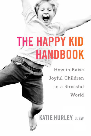 The Happy Kid Handbook by Katie Hurley