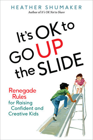 It's OK to Go Up the Slide by Heather Shumaker