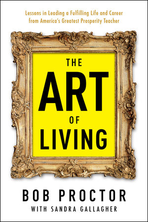 The Art of Living by Bob Proctor and Sandra Gallagher