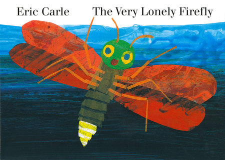 The Very Lonely Firefly by Eric Carle