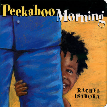 Peekaboo Morning by Rachel Isadora
