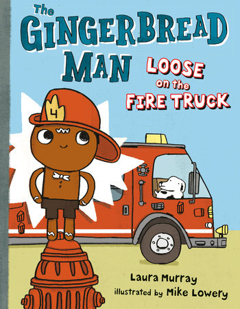 The Gingerbread Man Loose on the Fire Truck by Laura Murray