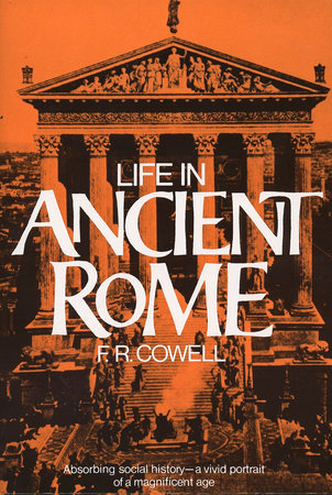 Life in Ancient Rome by F. R. Cowell