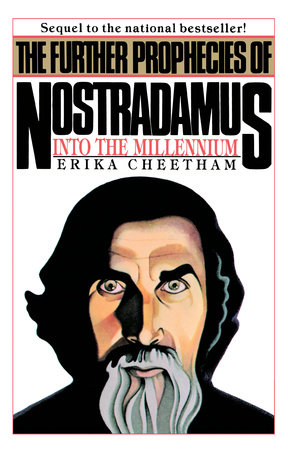 The Further Prophecies of Nostradamus by Erika Cheetham