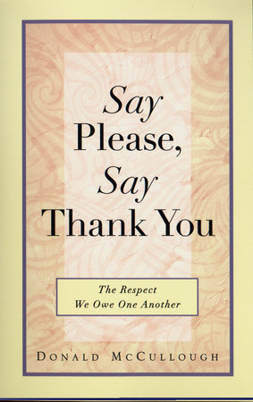 Say Please, Say Thank You by Donald Mccullough