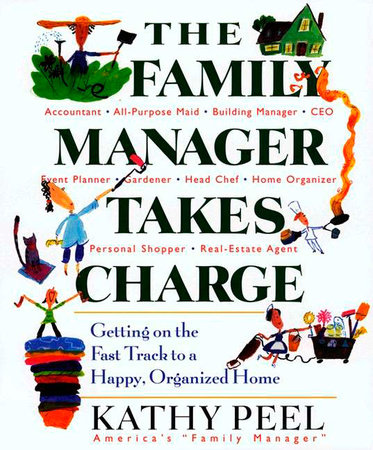 The Family Manager Takes Charge by Kathy Peel