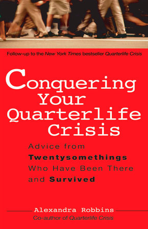 Conquering Your Quarterlife Crisis by Alexandra Robbins