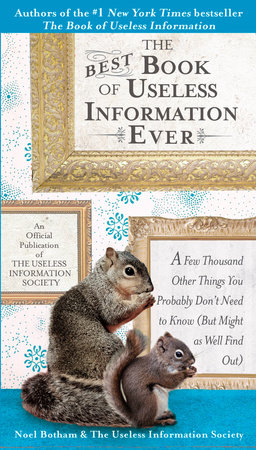 The Best Book of Useless Information Ever by Noel Botham